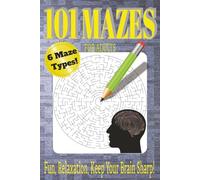 101 Mazes for Adults Puzzle Book: Maze Puzzles for Fun, Relaxation, and to Keep Your Brain Sharp! | Easy to Labyrinthine | 6x9 inches, 125 pages | Solutions included