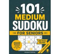 101 Medium Sudoku for Seniors: Large Print Brain Games to Improve Focus, Sharpen Memory, and Keep Your Mind Active with Fun and Rewarding Logic Puzzles