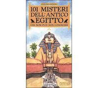 101 misteri dell'antico Egitto che non puoi non conoscere