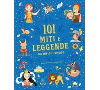 101 miti e leggende da tutto il mondo