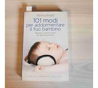 101 modi per addormentare il tuo bambino. Manuale di sopravvivenza per genitori assonnati