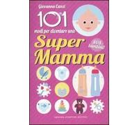101 modi per diventare una super mamma. SOS bambini!