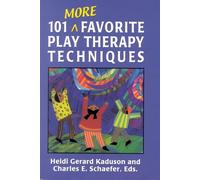 101 More Favorite Play Therapy Techniques