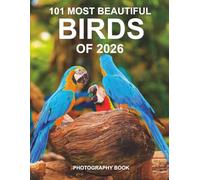 101 Most Beautiful Birds Of 2026: A Full-Color Gift Book for Seniors with Alzheimer’s, Dementia, and Bird Lovers Everywhere