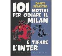 101 motivi per odiare il Milan e tifare l'Inter