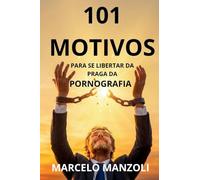 101 Motivos para se Libertar da Praga da Pornografia