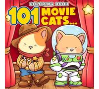101 Movie Cats Coloring Book: Cozy and Cute Coloring Pages with Adorable Cinema-Inspired Feline Friends, Bold Easy Animal Designs for All Ages Relaxation