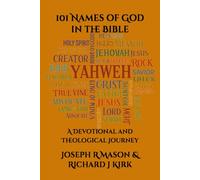 101 Names of God in the Bible: A Devotional and Theological Journey