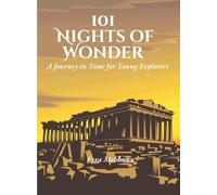 101 Nights of Wonder: A Journey in Time for Young Explorers