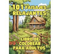101 Paisajes Relajantes: Libro de Colorear para Adultos