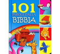 101 parole dalla Bibbia. Ediz. illustrata