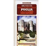 101 perché sulla storia della Puglia che non puoi non sapere