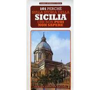 101 perché sulla storia della Sicilia che non puoi non sapere