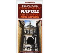 101 perché sulla storia di Napoli che non puoi non sapere