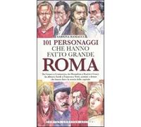 101 personaggi che hanno fatto grande Roma