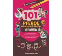 101 Pferde- und Reiterhofmotive in nur 5 Schritten zeichnen: Ein Zeichenbuch mit 101 leicht verständlichen Schritt für Schritt Anleitungen zum Nachzeichnen