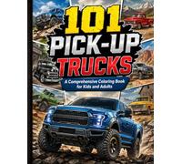 101 PICK-UP TRUCKS: A Comprehensive Coloring Book for Kids and Adult