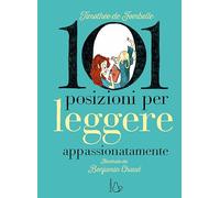 101 posizioni per leggere appassionatamente. Ediz. a colori