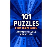 101 Puzzles for Teen Boys: Epic Sudoku, Logic Puzzles, Crosswords, Cryptograms, Riddles & Jokes Across 3 Levels for Ages 12-16