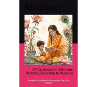 101 Questions for better you: Parenting According to Hindutva: Timeless Principles for Parenting in the 21st Century
