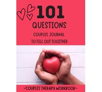 101 Questions for Couples Journal to Fill Out Together: Couples Therapy Workbook