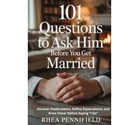 101 Questions to Ask Him Before You Get Married: Uncover Dealbreakers, Define Expectations, and Grow Closer Before Saying "I Do"