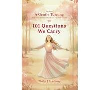 101 Questions We Carry: Small stories for when life pulls you away from yourself