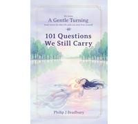 101 Questions We Still Carry: Small stories for when life pulls you away from yourself