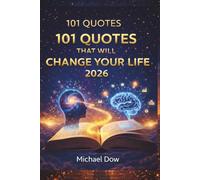 101 Quotes That Will Change Your Life in 2026: Daily Motivation, Wisdom & Inspiration for a Transformative Year