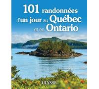 101 randonnées d'un jour au Québec et en Ontario