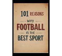 101 Reasons Why Football Is The Best Sport