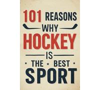 101 Reasons Why Hockey Is The Best Sport
