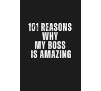 101 Reasons Why My Boss Is Amazing
