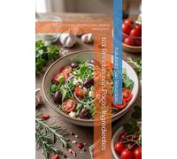 101 Recetas con Pocos Ingredientes: De 3 a 5 ingredientes para platos deliciosos