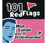 101 Red Flags: Mon Copain est-il Problématique ?