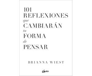 101 reflexiones que cambiarán tu forma de pensar/ 101 Essays That Will Change The Way You Think