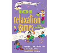 101 Relaxation Games for Children: Finding a Little Peace and Quiet In Between