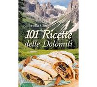 101 ricette delle Dolomiti