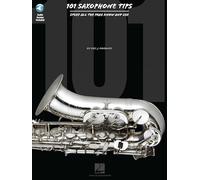 101 Saxophone Tips: Stuff All The Pros Know And Use