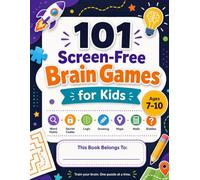 101 Screen-Free Brain Games for Kids: Word Hunts, Secret Codes, Logic, Drawing, Maps, Math & Riddles for Ages 7-10