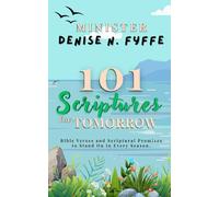 101 Scriptures for Tomorrow: Bible Verses and Scriptural Promises to Stand on in Every Season