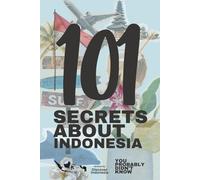 101 SECRETS ABOUT INDONESIA (You Probably Didn’t Know)
