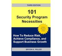 101 Security Program Necessities: How To Reduce Risk, Achieve Compliance, and Support Business Growth