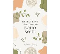 101 Self-Love Prompts for the Boho Soul: Meditation Journal