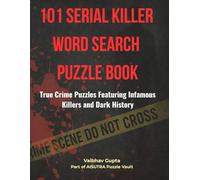 101 Serial Killer Word Search Puzzles Book: True Crime Puzzles Featuring Infamous Killers and Dark History