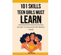 101 Skills Teen Girls Must Learn In order To Succeed In The Modern world