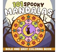 101 Spooky Mandalas Coloring Book: Cute Halloween Pattern Coloring Pages Featuring Fun Seasonal Designs, Creepy Motifs, Autumn Icons, and Relaxing Art for Teens & Adults