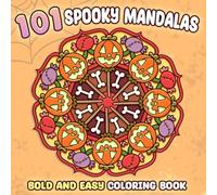 101 Spooky Mandalas Coloring Book: Halloween Pattern Coloring Pages Featuring Haunted Motifs, Festive Autumn Symbols, Easy Repeating Designs, and Mindful Art for Adults & Seniors