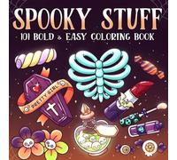 101 Spooky Stuff Coloring Book: Spooky-Cute Coloring Pages Featuring Whimsical Creatures, Haunted Items, Chill Fall Scenes, and Simple Kawaii Illustrations for Adults & Teens