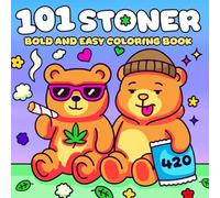 101 Stoner Coloring Book: A Chill and Funky Adult Coloring Page with Trippy Psychedelic Art, Groovy Aesthetic Illustrations for Relaxation & High Vibes